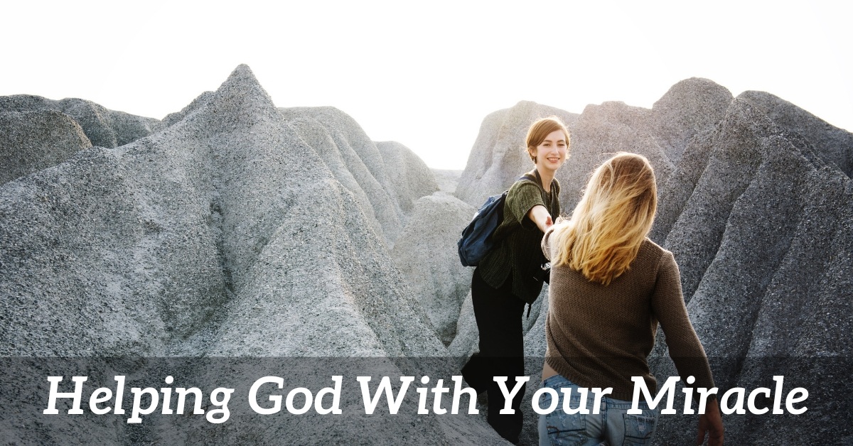 helping God with your miracle